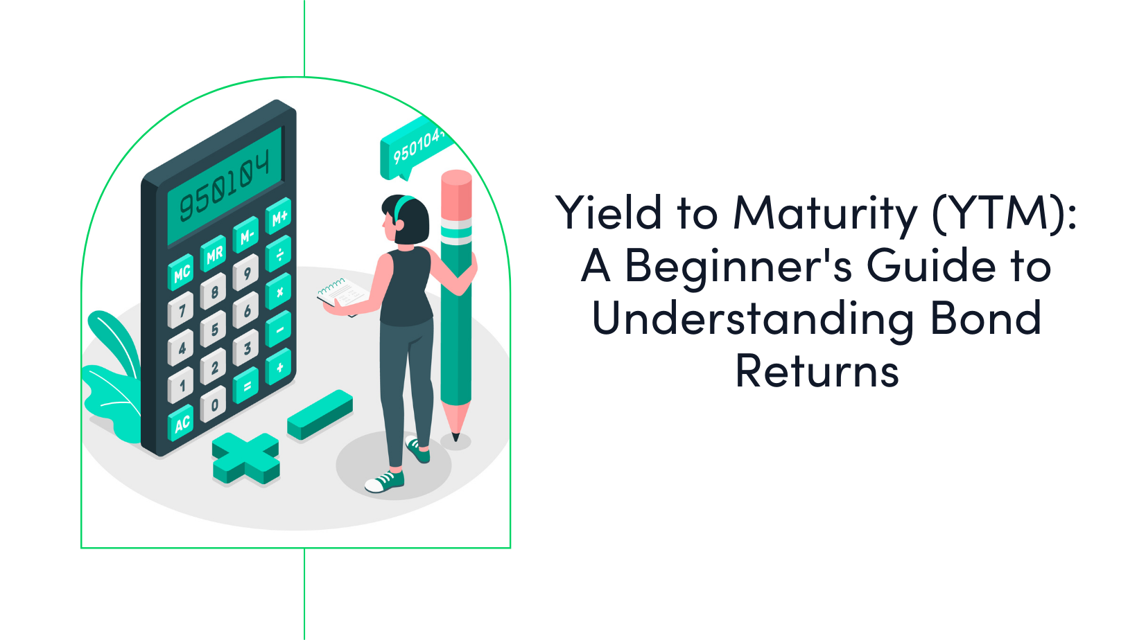 New to Bonds? Here's How Yield to Maturity (YTM) Can Guide Your Investments